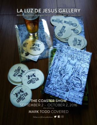 The 4th Annual Coaster Show – La Luz de Jesus Gallery: September 2nd – October 2nd, 2016